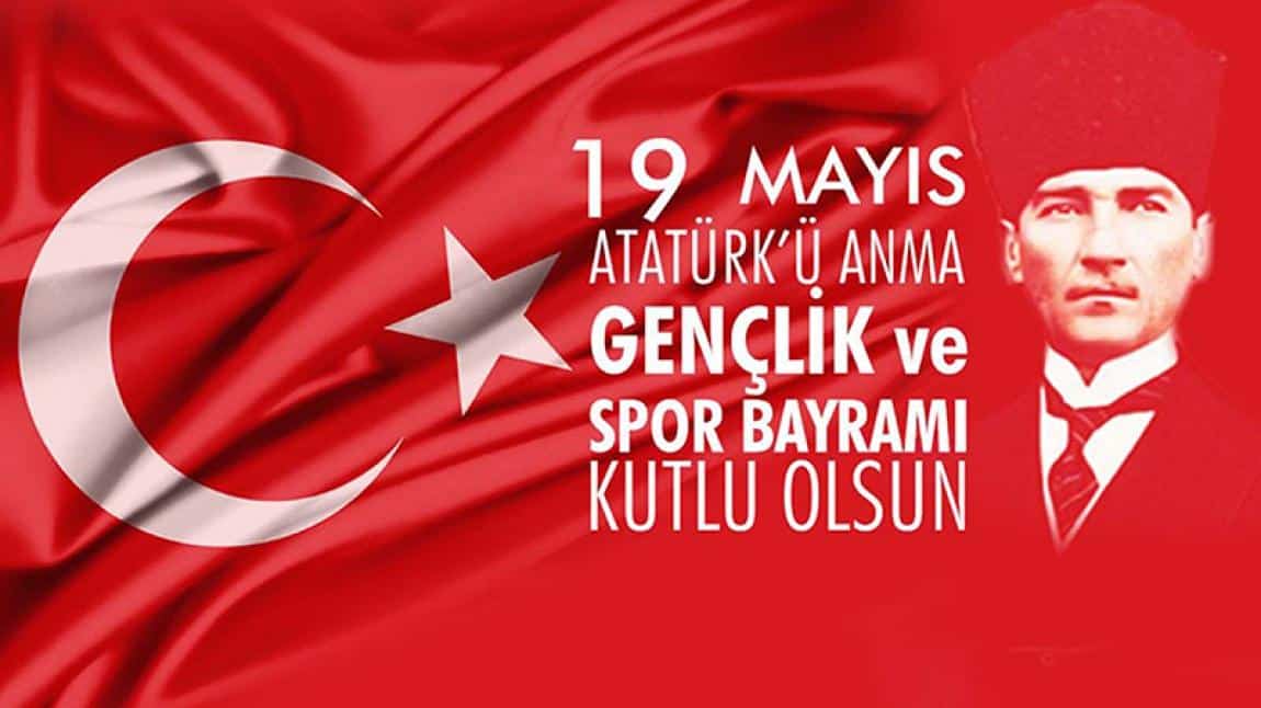 19 Mayıs Atatürk'ü Anma, Gençlik ve Spor Bayramı'nı Kutladık.